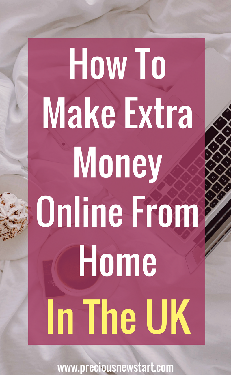 How To Make Extra Money Online From Home In The UK - Precious New Start